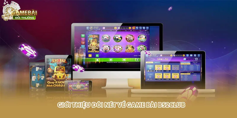 Giới thiệu đ&ocirc;i n&eacute;t về game b&agrave;i B52Club