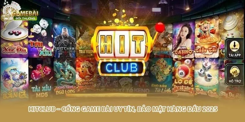 Hitclub – Cổng Game Bài Uy Tín, Bảo Mật Hàng Đầu 2025