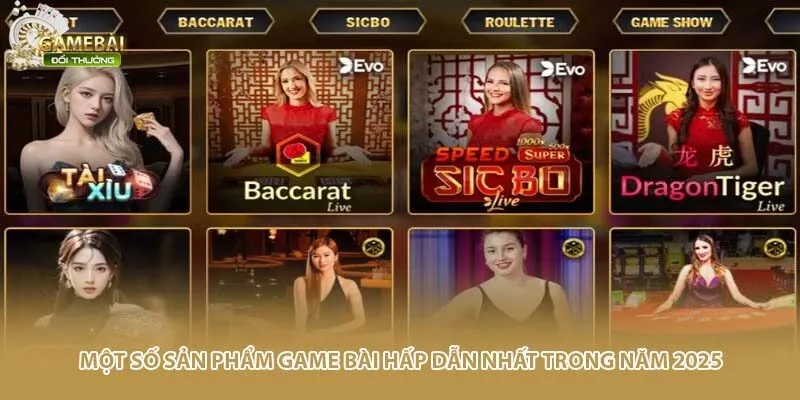 Một số sản phẩm game bài hấp dẫn nhất trong năm 2025